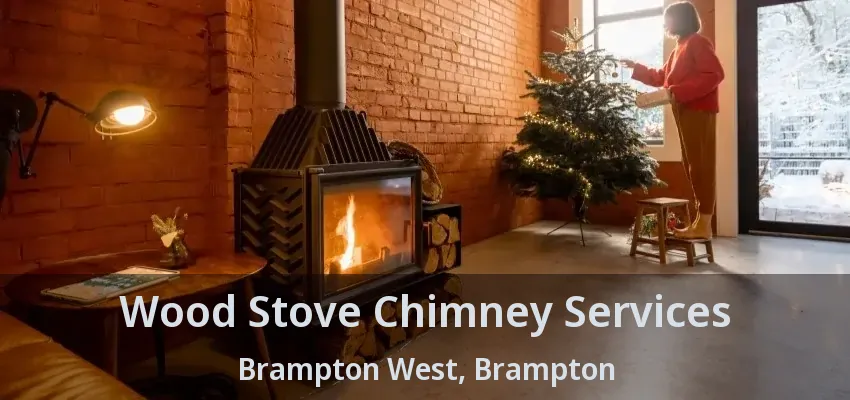 Wood Stove Chimney Services Brampton West, Brampton - ON