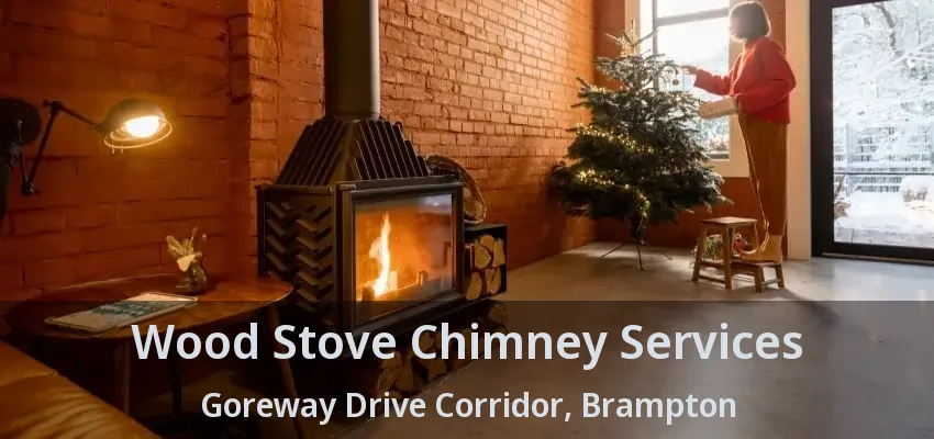 Wood Stove Chimney Services Goreway Drive Corridor, Brampton - ON