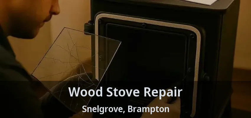 Wood Stove Repair Snelgrove, Brampton - ON Wood Stove Repair Snelgrove, Brampton - ON